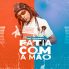 Fatia Com a Mão - MC Teixeira
