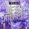 Weed Anthem (Explicit) - Lil M&MANIAC