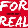 For Real - Sean Zh.&SeanT肖恩恩