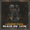 Black On Lion (feat. Lander Moore) (CakeMan Remix) - Cakeman&Lander Moore