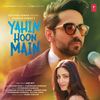 Yahin Hoon Main - Ayushmann Khurrana