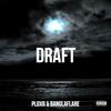 Draft (Explicit) - Ploxr&banglaflare