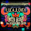 Like This (Amorhouse Remix) - LucaJLove&Amorhouse