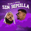 Sin Semilla (Explicit) - Emcee&NeonG