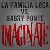 Imaginate (Radio Mix) - La Familia Loca&Gabry Ponte