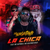 La Chica (Explicit) - DJ Negritinho&Mc Sapinha&Mc guizinho niazi