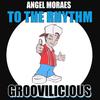 To the Rhythm (The Hot n' Spicy Mix) - Angel Moraes