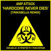 Hardcore Never Dies (Tinkabella Remix) - Amp Attack