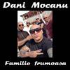 Familie frumoasa - Dani Mocanu