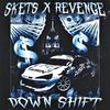 DOWN SHIFT (feat. RevengeSpirits) - SKETS&RevengeSpirits