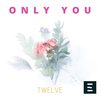 Only You - Twelve&Malek  Jugurtha