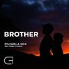 Brother (Extended) - Sylvain Le Kick&Filippo Tirincanti