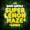 Super Lemon Haze - Bass Antics