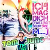 Ich mag dich(Fast so sehr wie M....) - Tom Juno