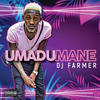 Umadumane (Explicit) - DJ Farmer