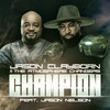 Champion (feat. Jason Nelson) - Jason Clayborn&The Atmosphere Changers&Jason Nelson