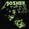 Mosh Up Yr Azz! (Explicit) - Mosher