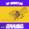 Arriba (feat. Legion Beats) (Explicit) - VP Mob$tar&Legion Beats