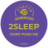 Don't Push Me - 2Sleep