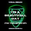 Its a Beautifull Day (Tik Tok Version) (Remix) - Green Neon DJ