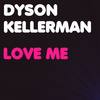 Love Me (Radio Edit) - Dyson Kellerman