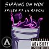 Sipping On Wok (Explicit) - XFile9&Lil Rascal&Xristos Assimakopoulos