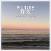 Take My Hand (Album Version) - Picture This