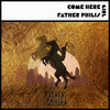 Come Here Girl (Explicit) - Father Philis