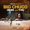 Cruise with You - Big Chuco