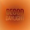 Begod Daylight - Shree Shaza