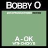 A-Ok(feat. Chicky B) - Bobby O&Chicky B