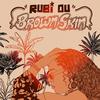 Brown Skin - Rubi Du