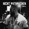 Nicht Nachmachen (Explicit) - Sinan-G