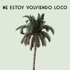Me Estoy Volviendo Loco - Alex Moran