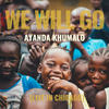 We Will Go (Live in Chicago) - Ayanda Khumalo