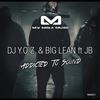 Addicted To Sound (Original Mix) - DJ Y.O.Z.&Big Lean&JB