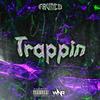 Trappin (Explicit) - FRVNCO