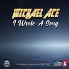 I Wrote a Song - Michael ACE