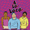 A Lo Loco - Loojan&Happy Colors&Godwonder