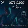 Make This Right (feat. DJ Kent) - Jesse Clegg&DJ Kent