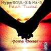 Come Closer (Original Mix) - HyperSOUL-X&Yasuko Uyama-Bouvard&Tumi