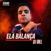 Ela Balança (Explicit) - DJ Bill