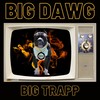 Big Dawg - Big Trapp