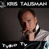 Tylko Ty (Extended) - Kris Talisman