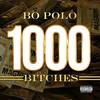 1000 Bitches (Explicit) - Bo Polo