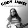 For What It's Worth - Cody James