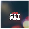 Get Stupid (Original Mix) - NuSisco