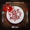 Give Me More(feat. Hannibal Leq) (Explicit) - 2dashd&Hannibal Leq