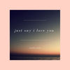 Just Say I Love You - Chapel Hart