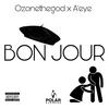 Bon Jour (Explicit) - Ozonethegod&A'eye